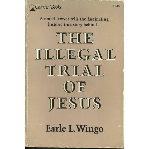 Ang aklat na The Illegal Trial of Jesus ni Earle L. Wingo.